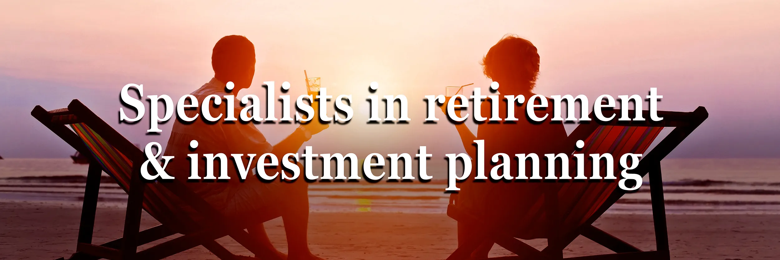 Specialists in retirement & investment planning
