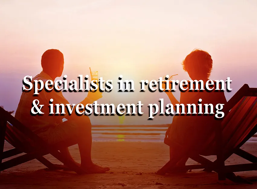 Specialists in retirement & investment planning