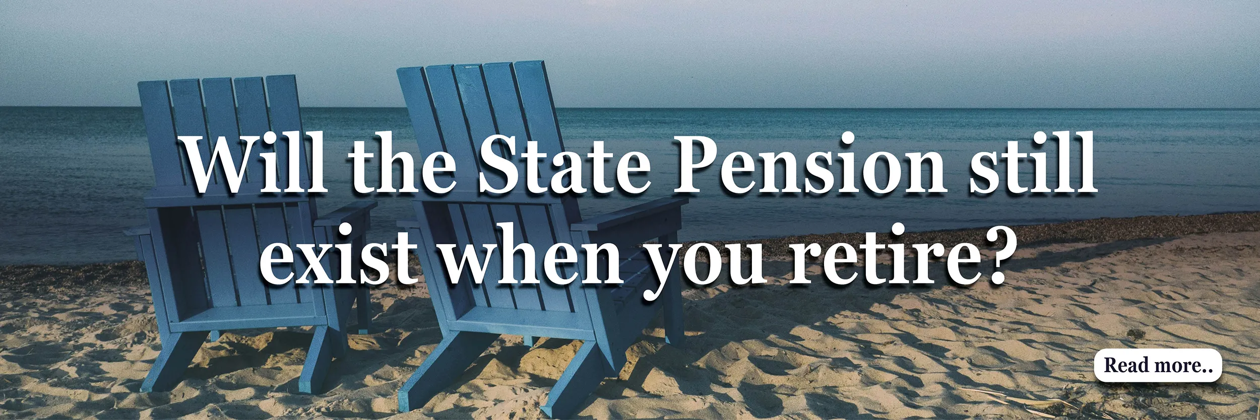 Read more - Will the State Pension still exist when you retire?