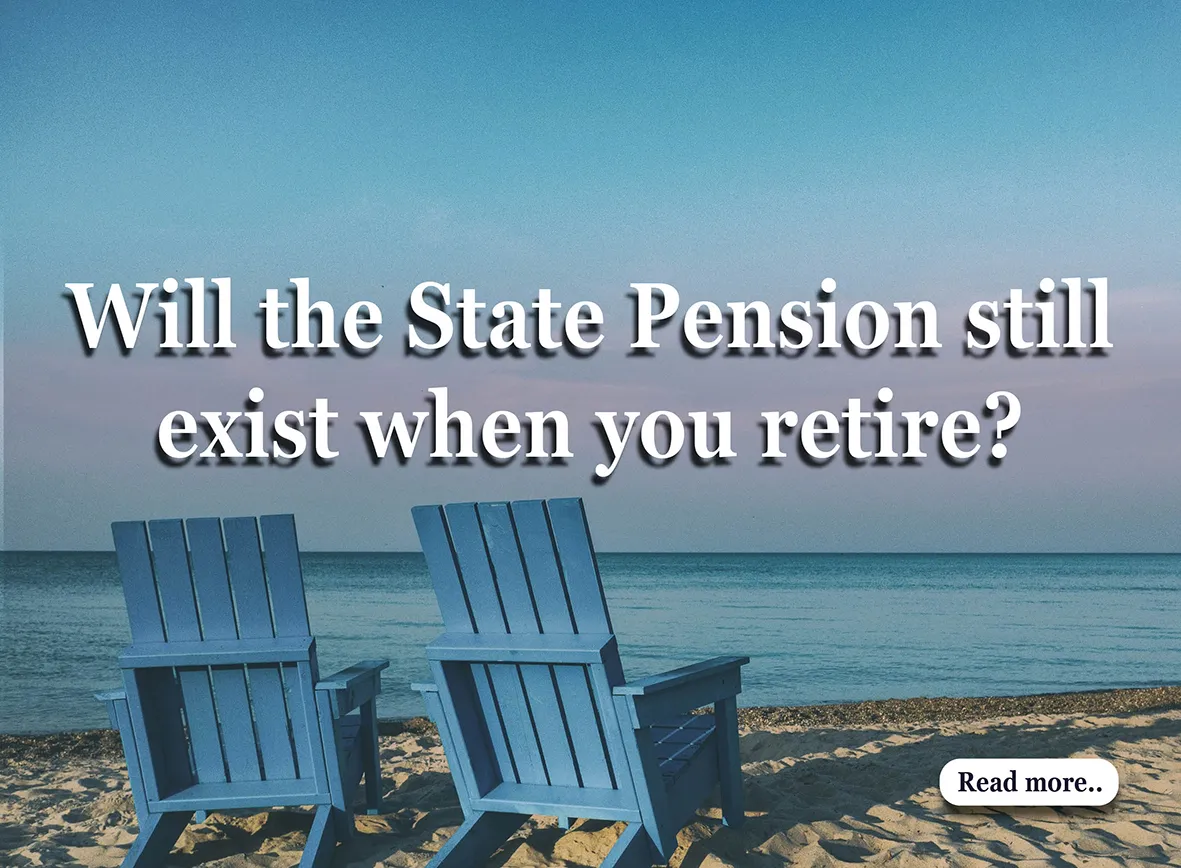 Read more - Will the State Pension still exist when you retire?